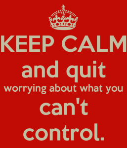 keep-calm-and-quit-worrying-about-what-you-cant-control