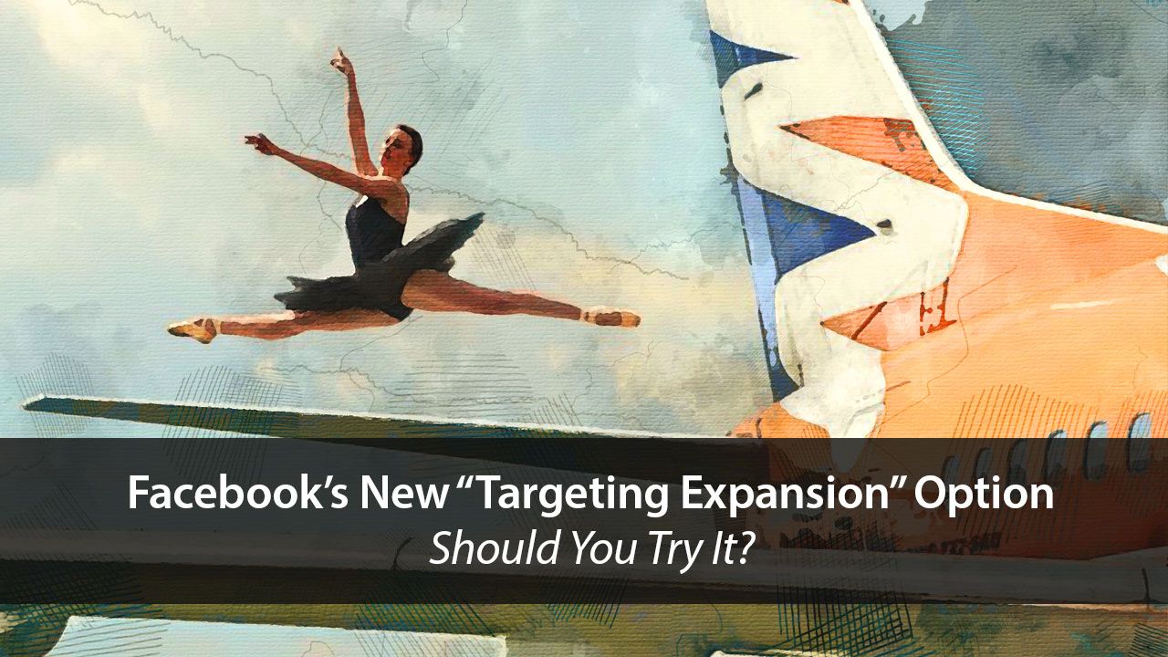 Facebook's New Targeting Expansion Option – Should You Try It? | Disruptive Advertising