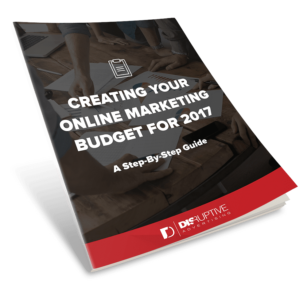 How to Create an Effective Marketing Budget for 2017 [EBOOK] | Disruptive Advertising