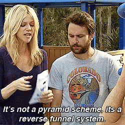 It's not a pyramid scheme, it's a reverse funnel system meme
